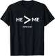 He Is Greater Than Me Funny Math Christian T Shirt Gift T-Shirt - T-Shirt | Black