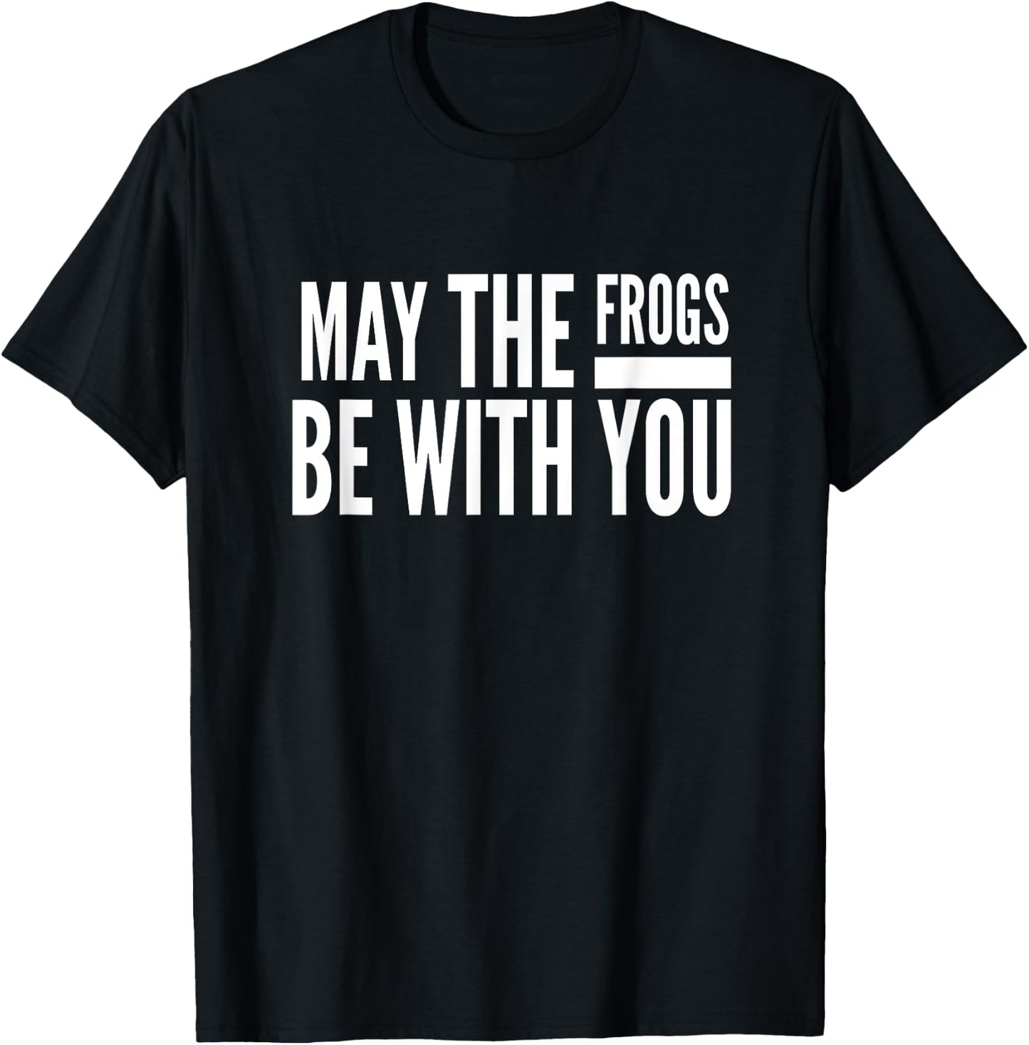 May The Frogs Be With You Graphic Humor T-Shirt - T-Shirt | Black