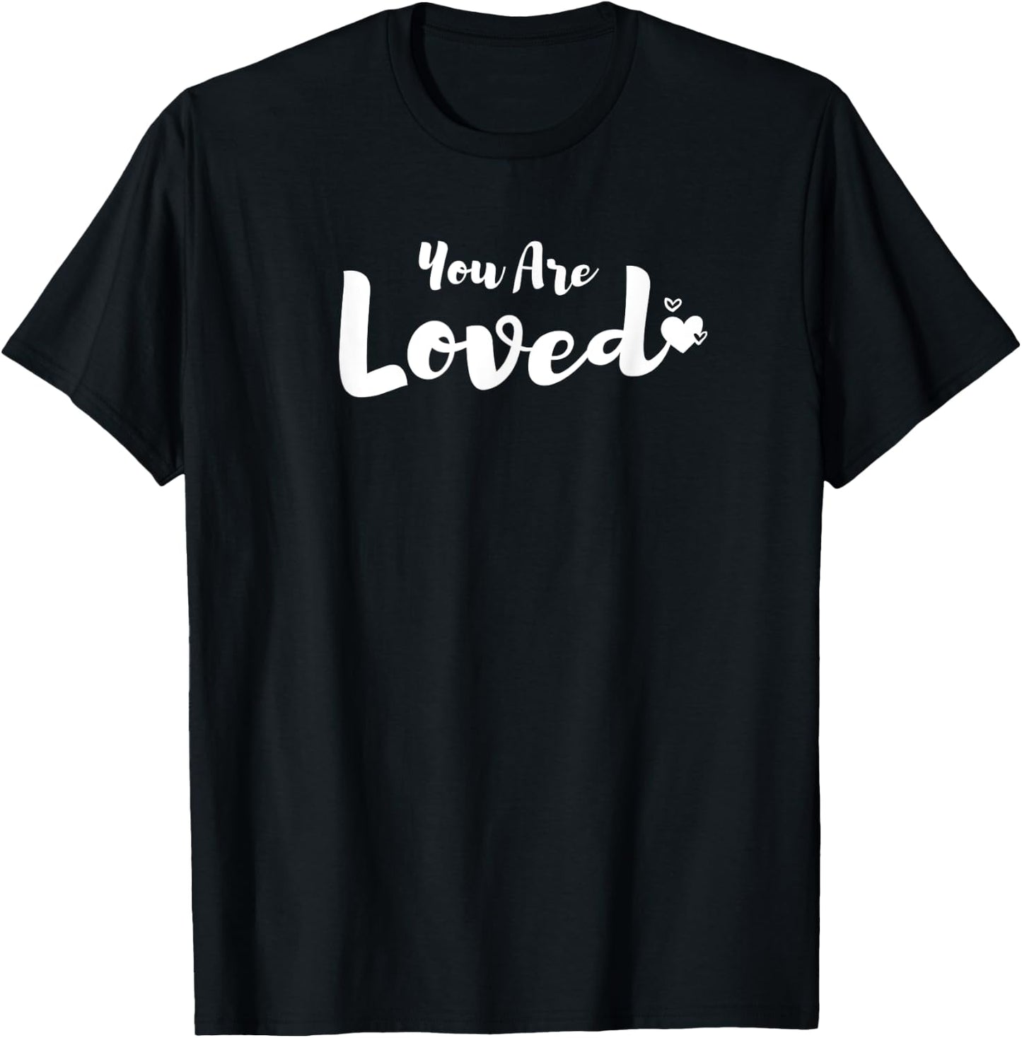 You Are Loved Inspirational Loving T-Shirt - T-Shirt | Black