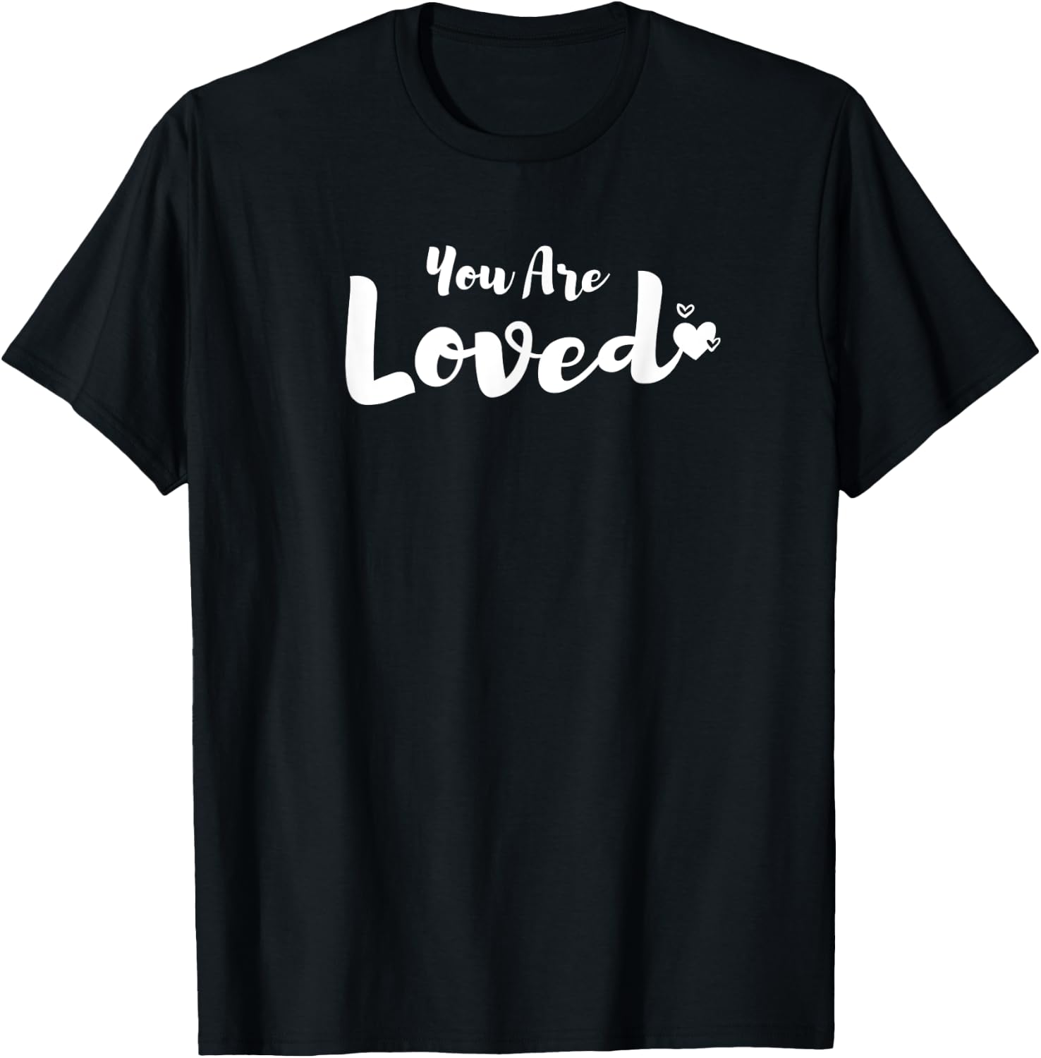 You Are Loved Inspirational Loving T-Shirt - T-Shirt | Black