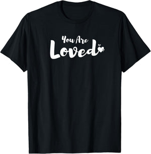 You Are Loved Inspirational Loving T-Shirt - T-Shirt | Black