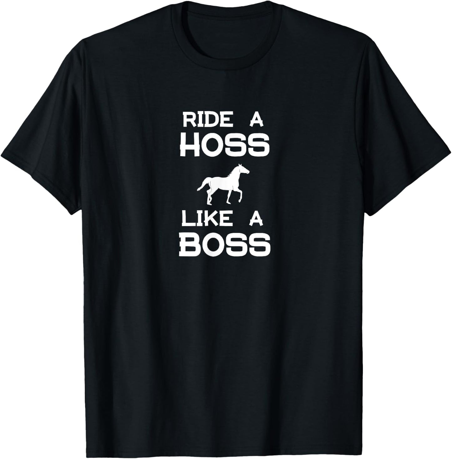 Ride a Hoss Like a Boss T-Shirt - T-Shirt | Black