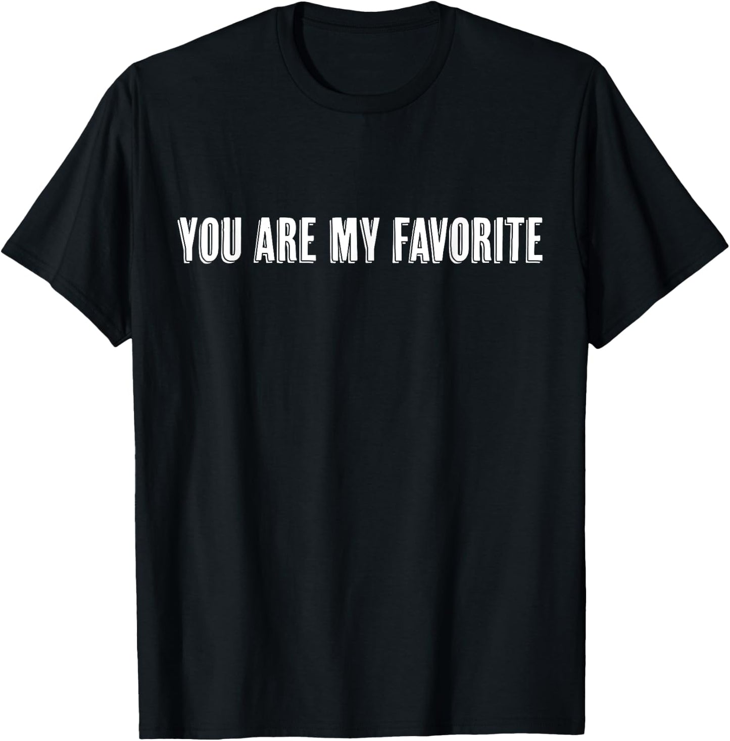 Top That Says the Words - YOU'RE MY FAVORITE - on it | Cute T-Shirt - T-Shirt | Black