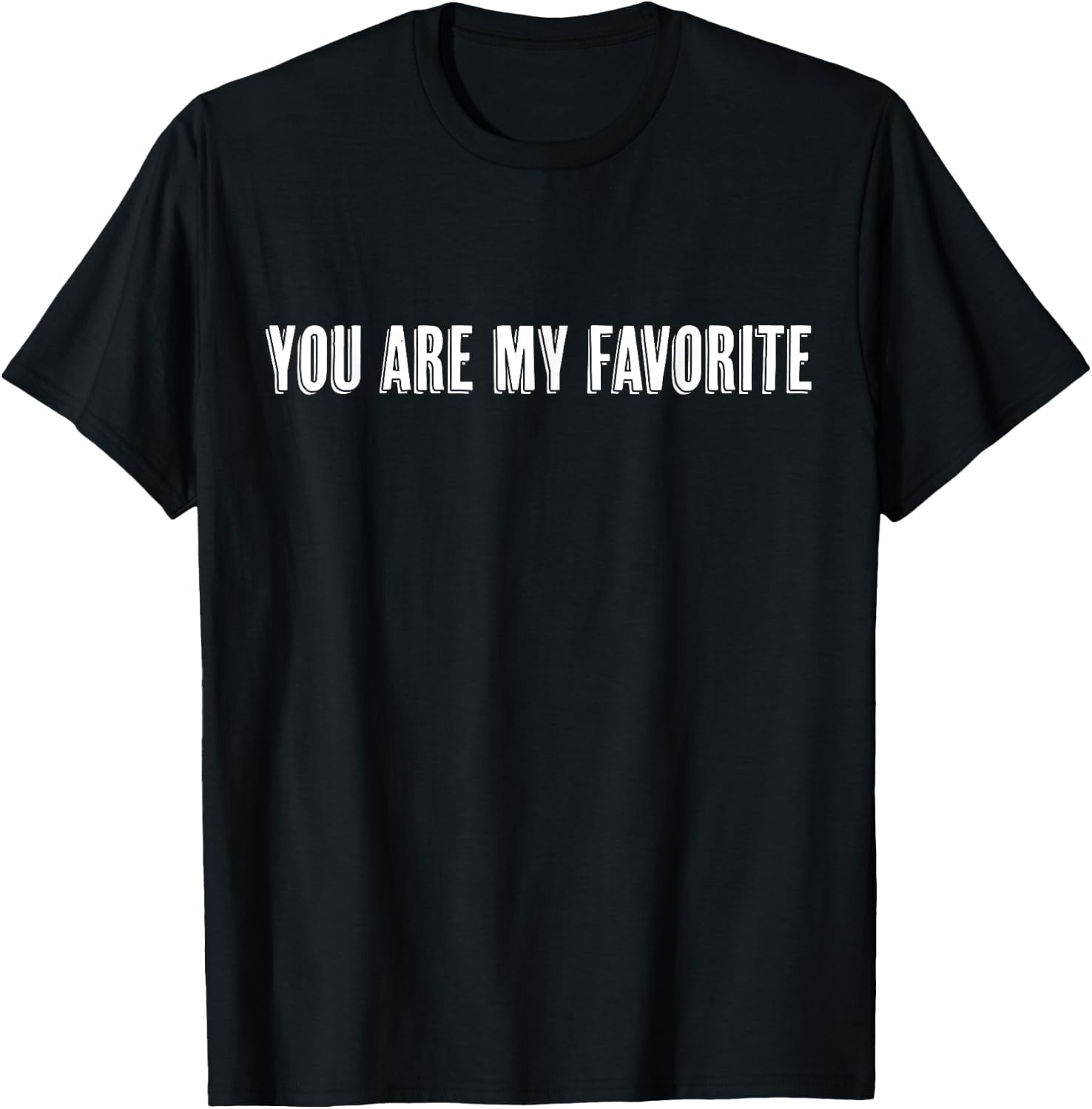 Top That Says the Words - YOU'RE MY FAVORITE - on it | Cute T-Shirt - T-Shirt | Black