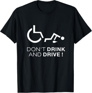 Don't Drink And Drive! Funny Wheelchair Drinking T-Shirt - T-Shirt | Black
