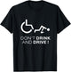 Don't Drink And Drive! Funny Wheelchair Drinking T-Shirt - T-Shirt | Black