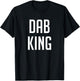 Dab King Dab Dab Dab T-Shirt - T-Shirt | Black
