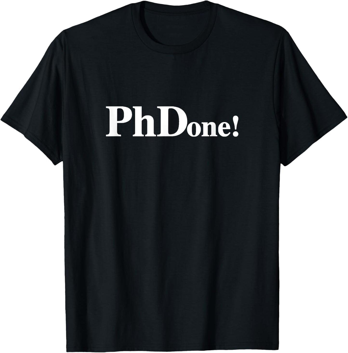 PhDone! Funny PhD Done T-Shirt - T-Shirt | Black