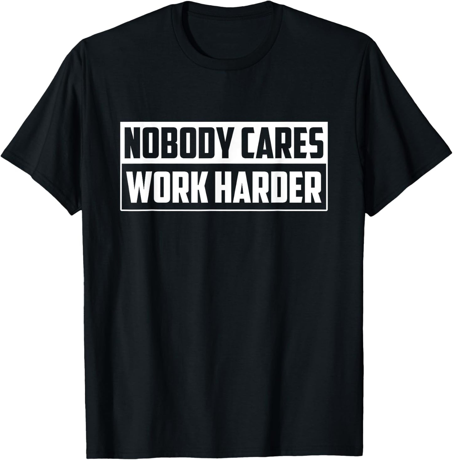 Nobody Cares Work Harder - Motivational Gym Workout Gift T-Shirt - T-Shirt | Black