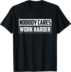 Nobody Cares Work Harder - Motivational Gym Workout Gift T-Shirt - T-Shirt | Black
