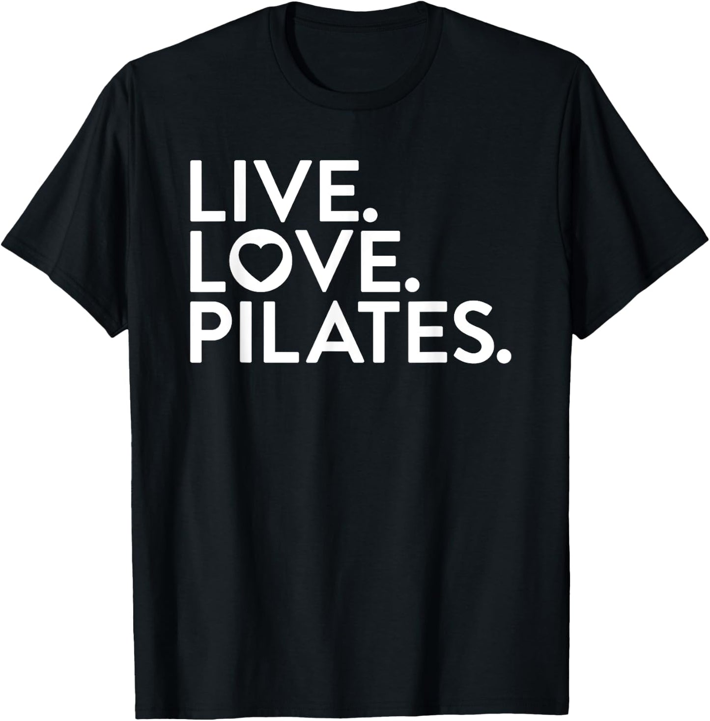 Pilates Saying Shirt Live Love Pilates for Instructors T-Shirt - T-Shirt | Black