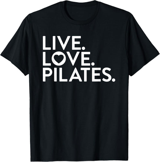 Pilates Saying Shirt Live Love Pilates for Instructors T-Shirt - T-Shirt | Black