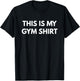 This is my Gym Shirt - Fun Workout Shirts T-Shirt - T-Shirt | Black