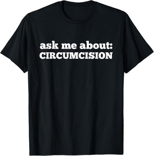 Ask Me About Circumcision Intactivist T-Shirt - T-Shirt | Black