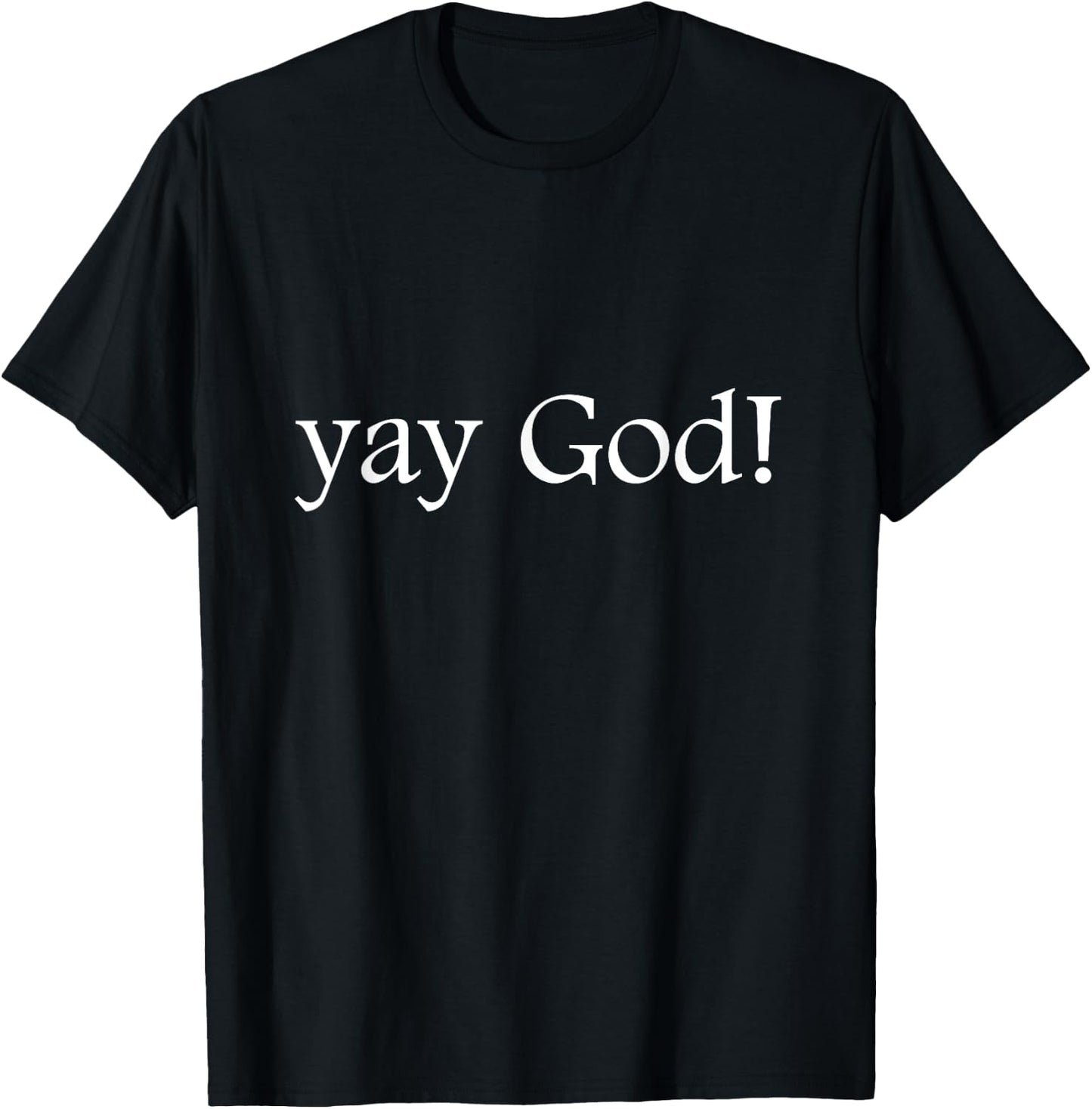 Funny Jesus Shirt | Yay God! T-Shirt - T-Shirt | Black
