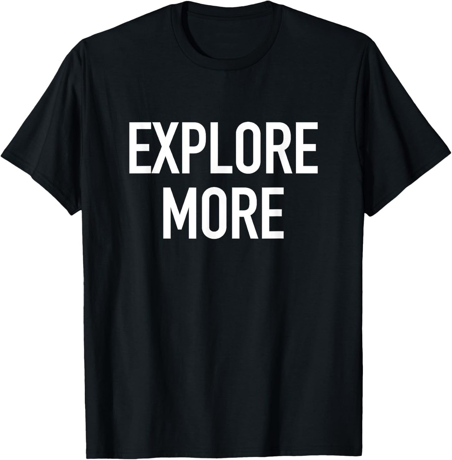 Explore More - Popular Travel Adventure Quote T-Shirt - T-Shirt | Black