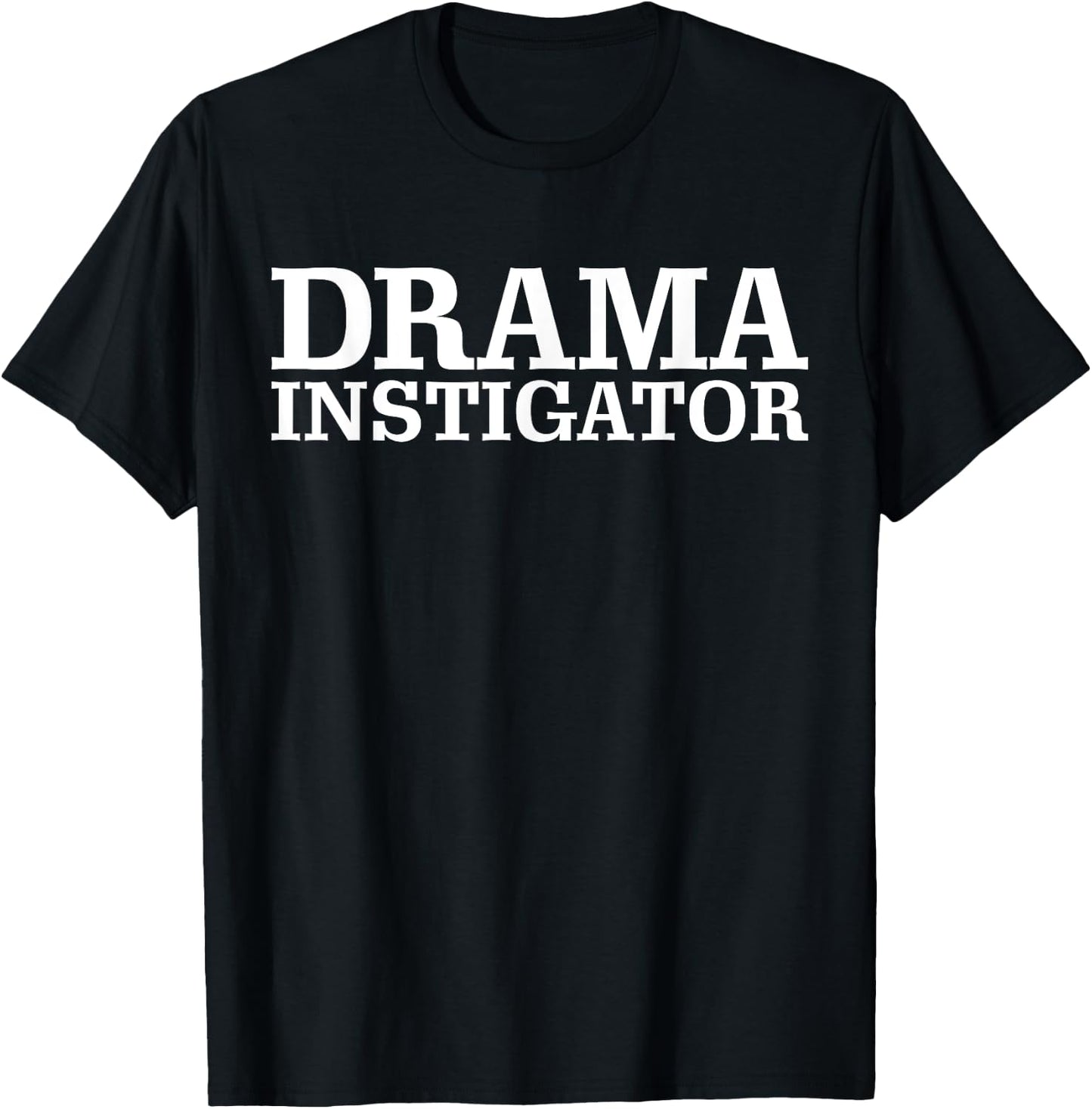 Drama Instigator Mischievous Troublemaker Party Funny T-Shirt - T-Shirt | Black