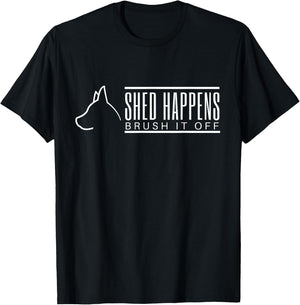 Shed Happens for dog & puppy lover (great as gift) T-Shirt - T-Shirt | Black