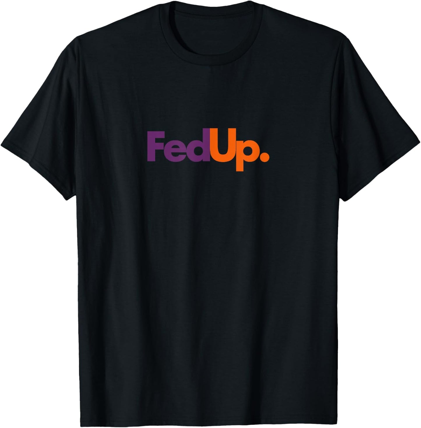 Fed Up Funny Logo Humor Parody T-Shirt - T-Shirt | Black