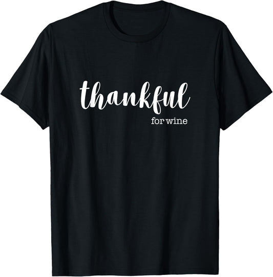 Thankful For Wine Shirt Dinner Party Funny Christmas Gift T-Shirt - T-Shirt | Black