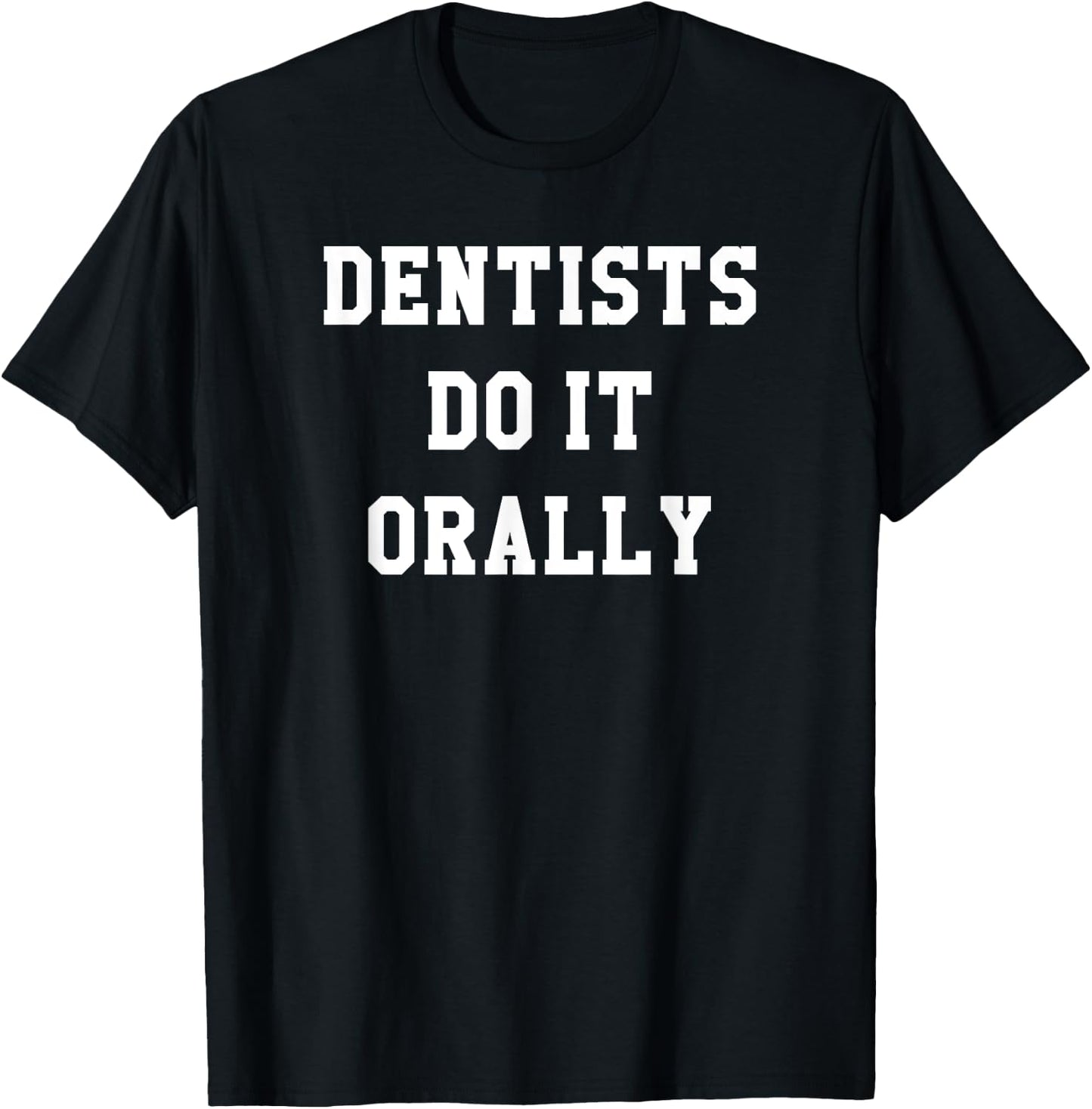 Funny Dentists Do It Orally Shirt | Brush and Floss T-Shirt - T-Shirt | Black