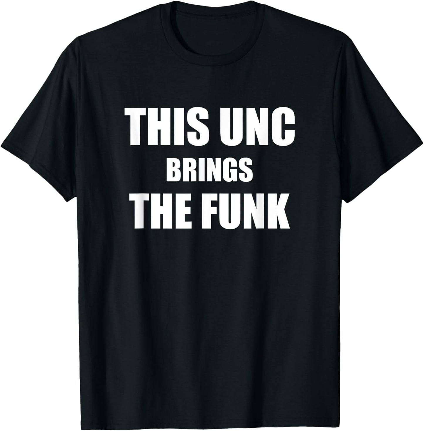 Uncle Funny Uncles Text Design This Unc Brings The Funk T-Shirt - T-Shirt | Black