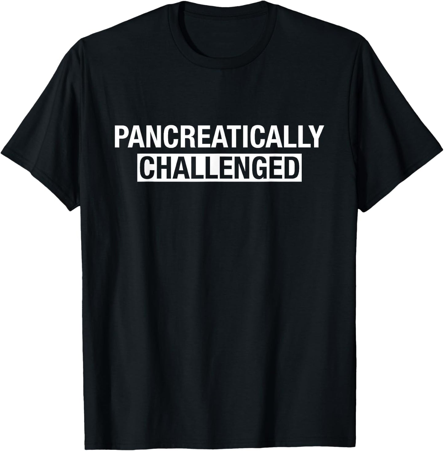 Type 1 Diabetes Shirt Men Women Pancreatically Challenged T-Shirt - T-Shirt | Black