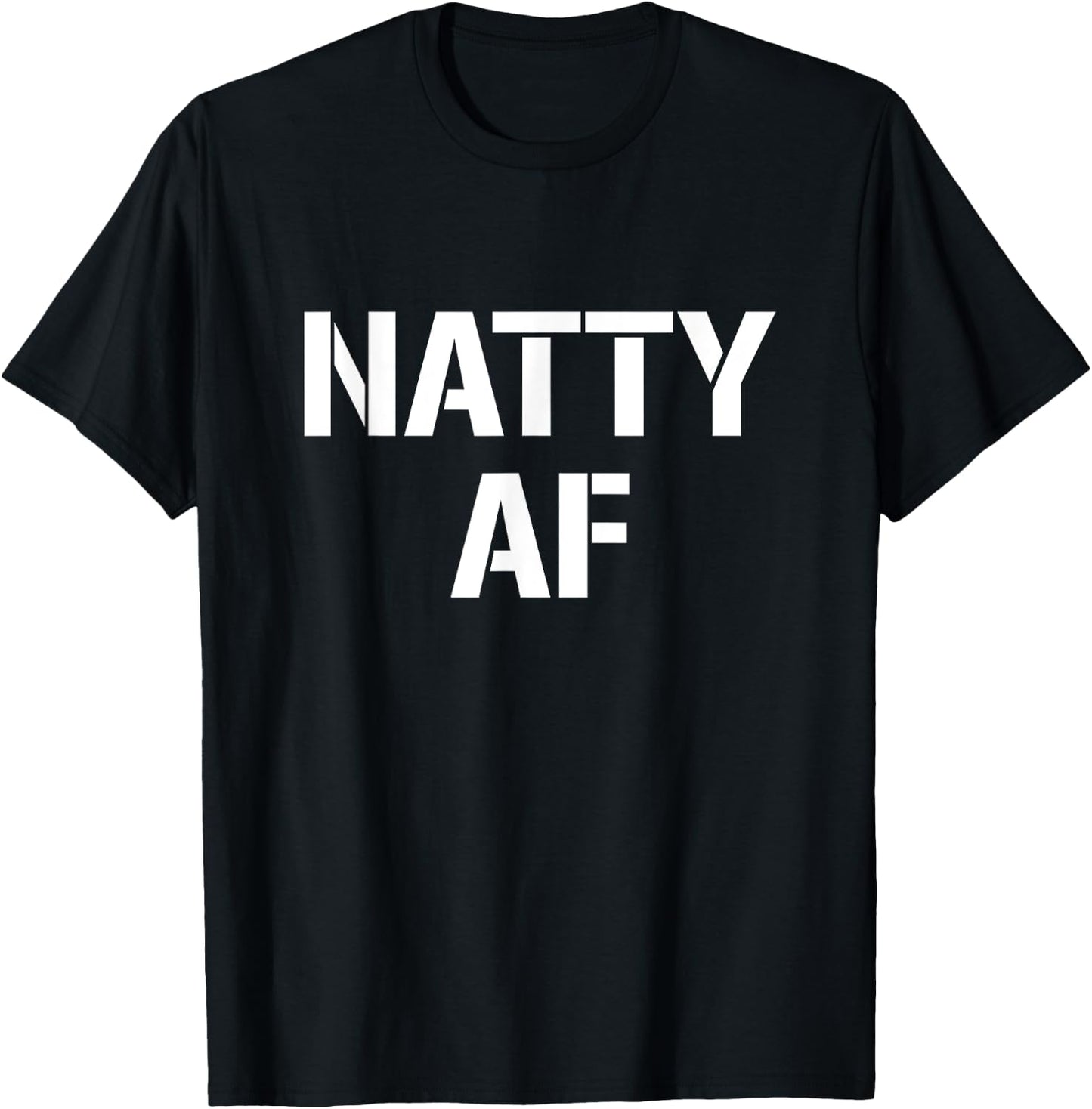 Natty AF Natural Bodybuilding Gifts Men Women Funny Workout T-Shirt - T-Shirt | Black