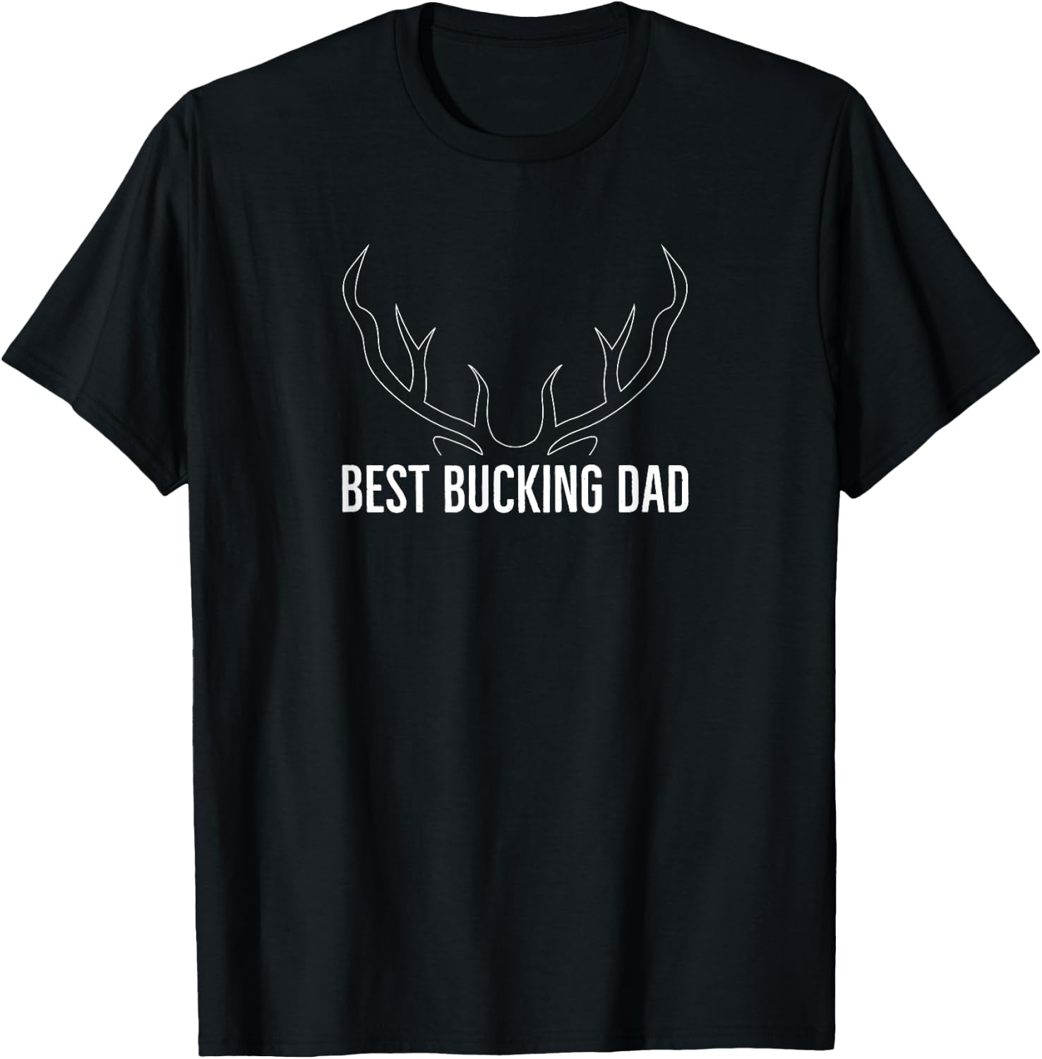 Best Bucking Dad - Hunting Shirt T-Shirt - T-Shirt | Black