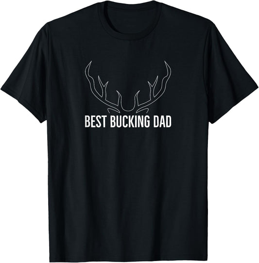 Best Bucking Dad - Hunting Shirt T-Shirt - T-Shirt | Black