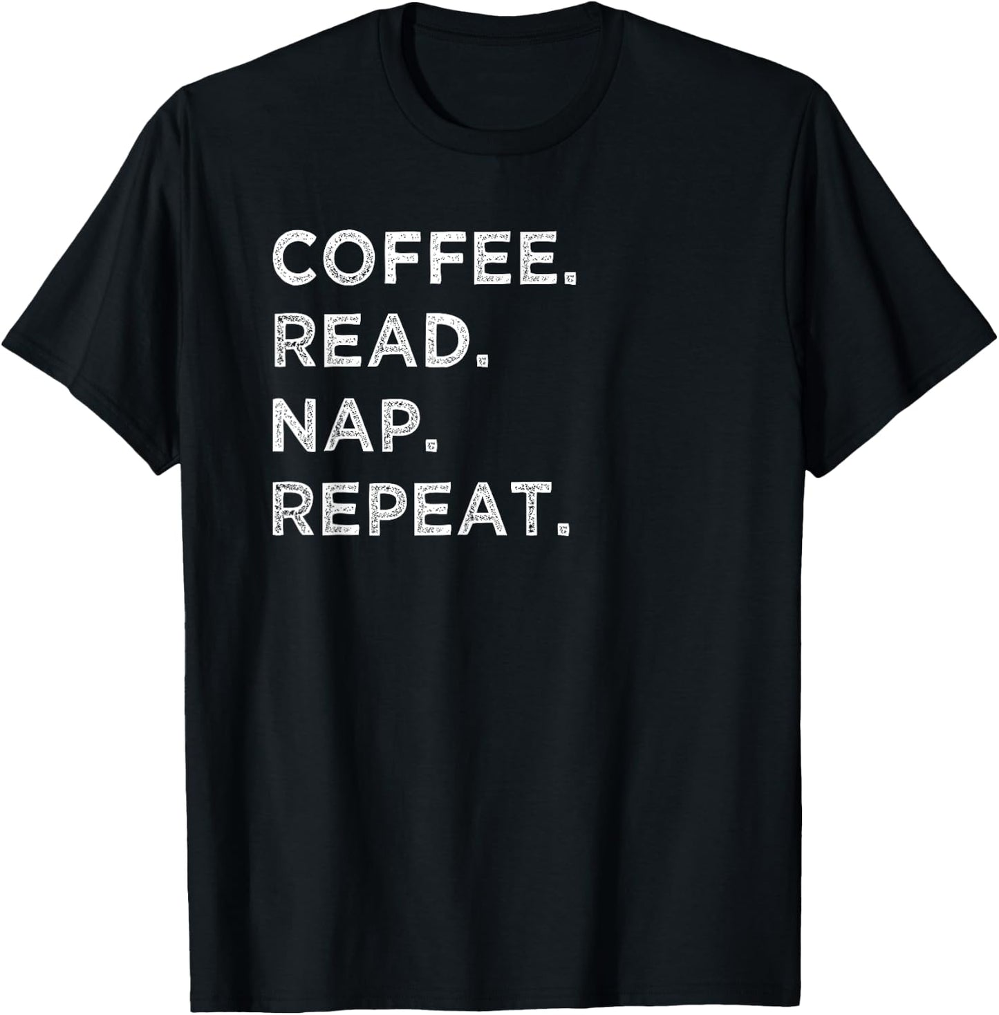 Coffee Read Nap Repeat Funny Book Reading Lovers Gift Shirt T-Shirt - T-Shirt | Black