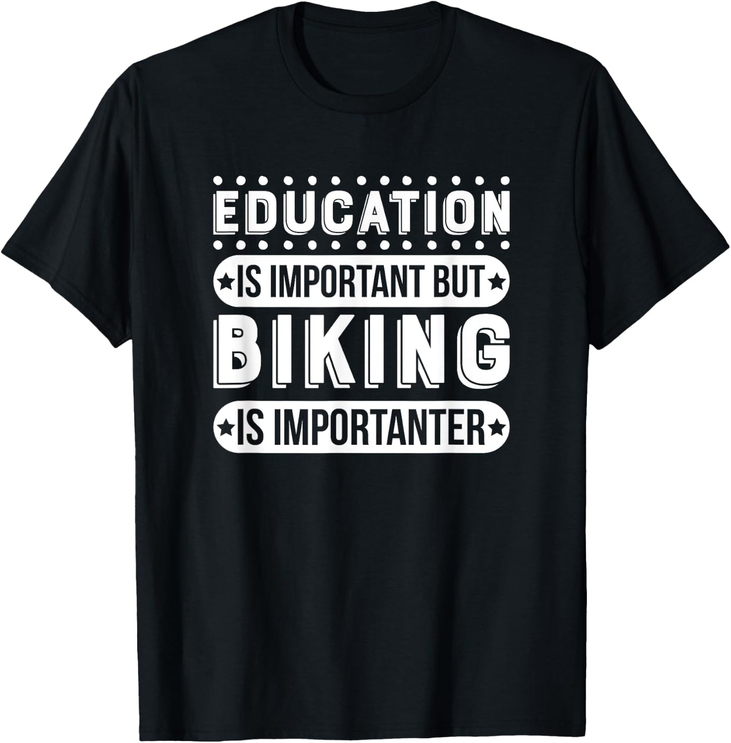 Education Is Important But Biking Is Importanter T-Shirt - T-Shirt | Black