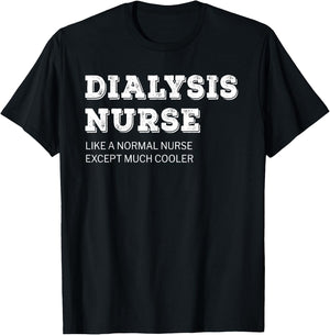 Dialysis Nurse T Shirt Funny Gift T-Shirt - T-Shirt | Black