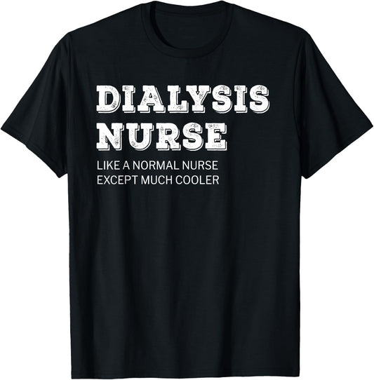 Dialysis Nurse T Shirt Funny Gift T-Shirt - T-Shirt | Black