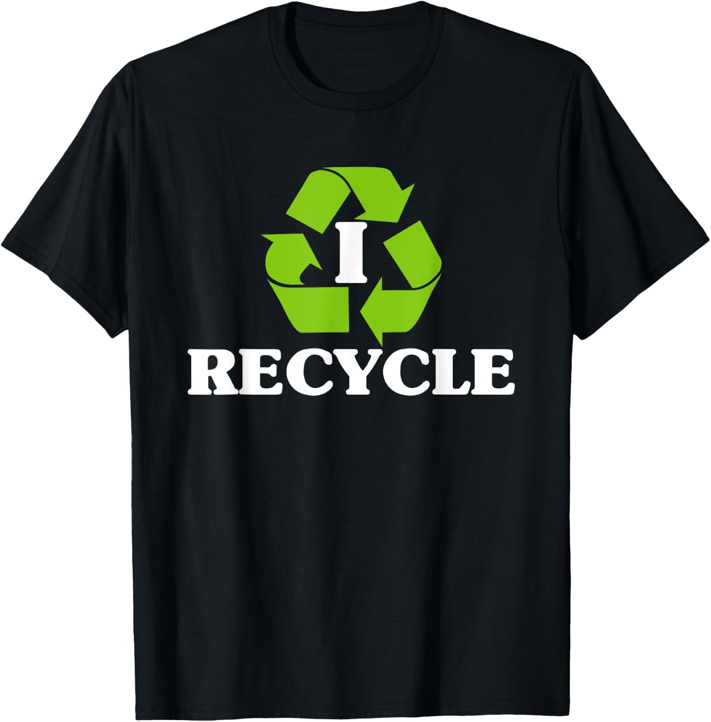 I Recycle Earth Day Recycling With Recycle Symbol T-Shirt - T-Shirt | Black