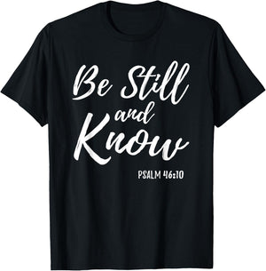 Be Still & Know Shirt Psalm 46:10 I am God Christian T Shirt T-Shirt - T-Shirt | Black