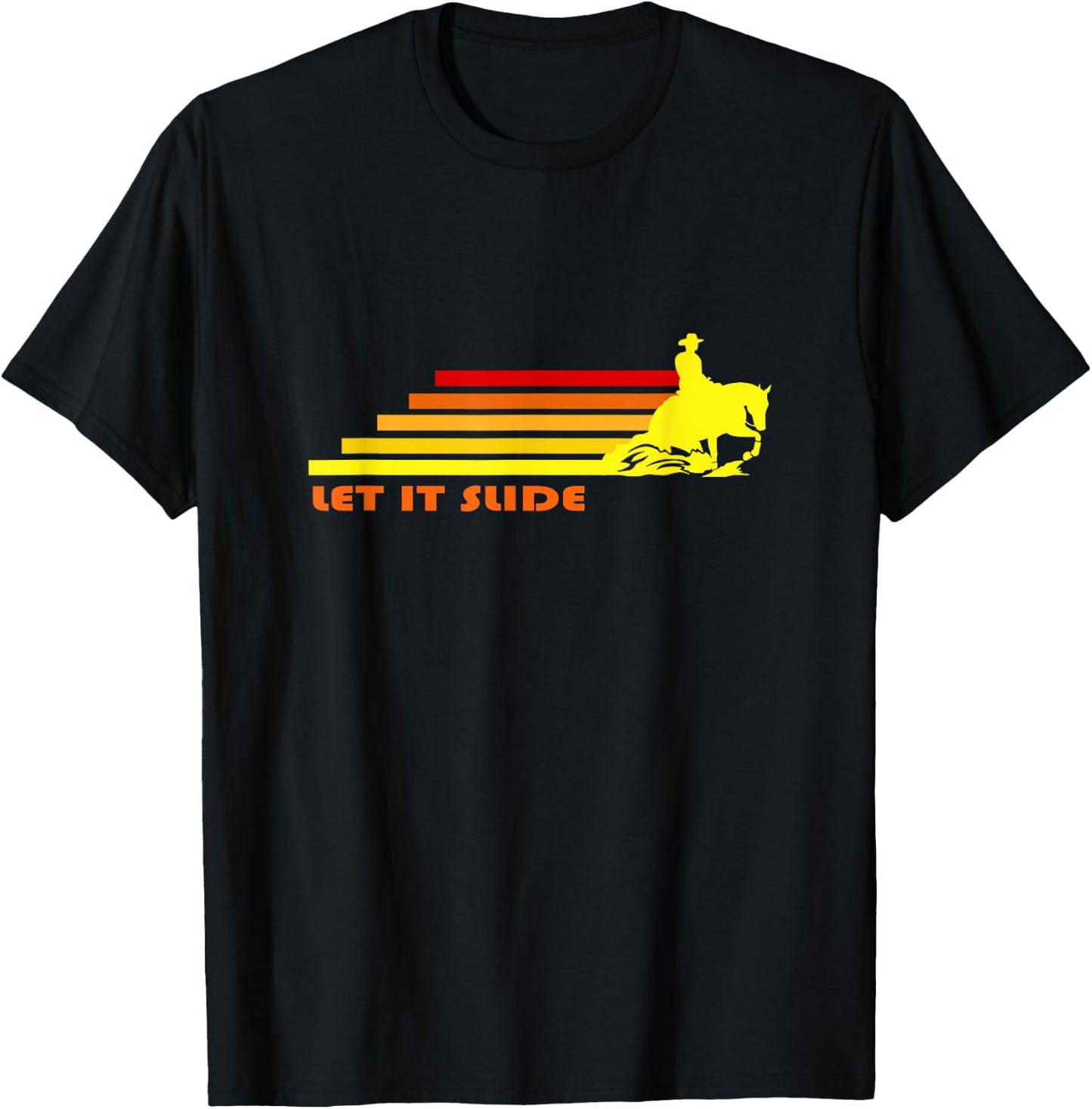 Let It Slide | Trending Reining Horse Cowboy Cowgirl Rodeo T-Shirt - T-Shirt | Black