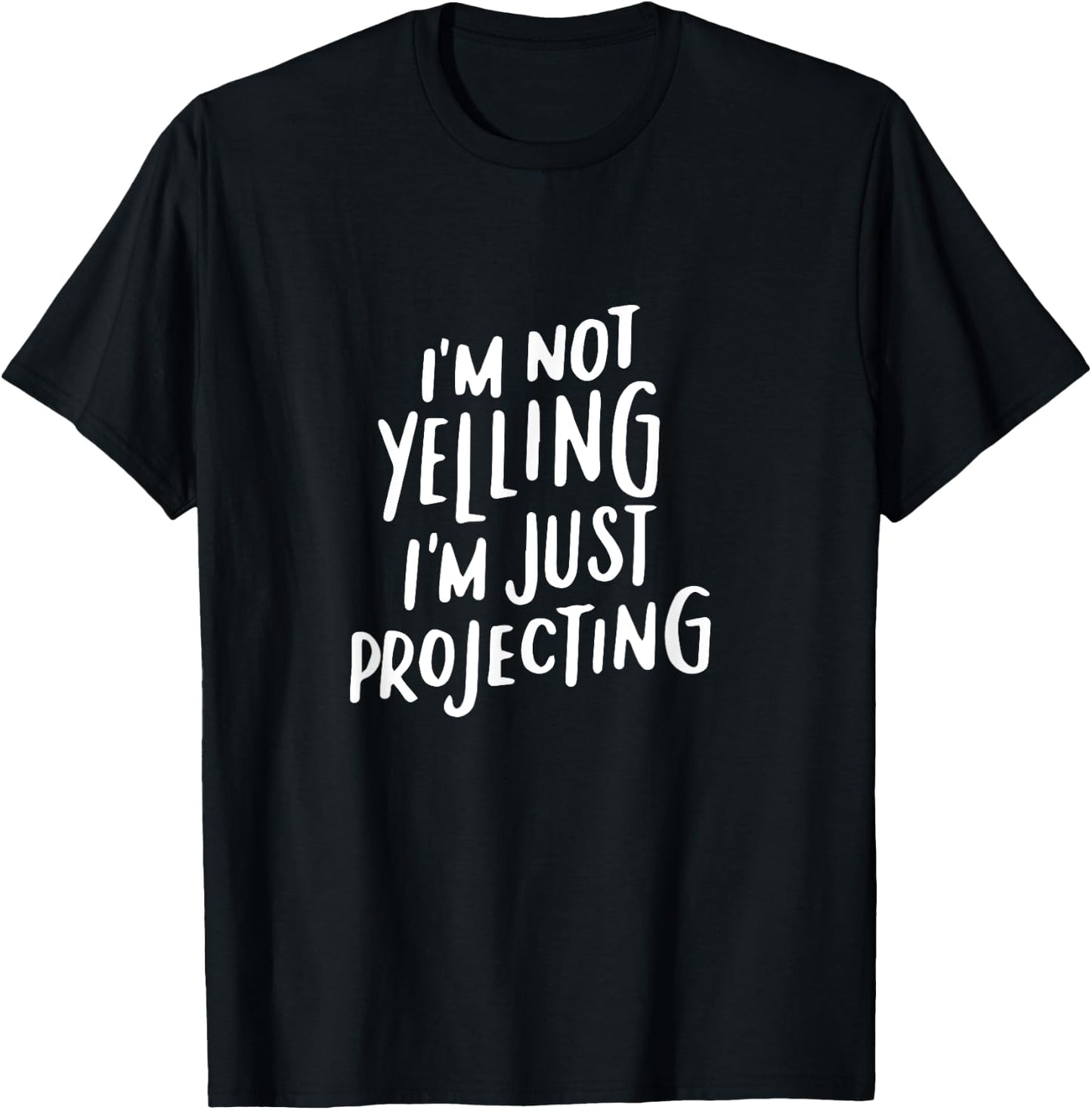Acting Gifts Funny Choir I'm Not Yelling I'm Projecting T-Shirt - T-Shirt | Black