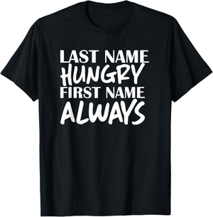 Last Name Hungry First Name Always Foodie T-Shirt - T-Shirt | Black