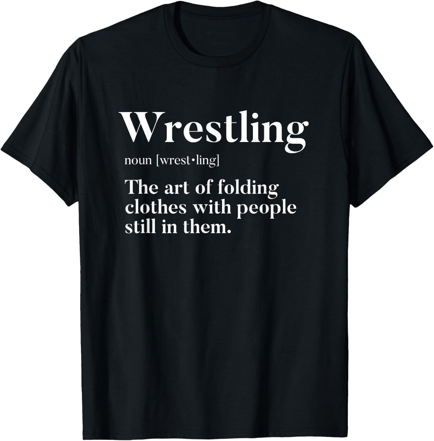 Wrestling "Art Of Folding Clothes With People Still In Them" T-Shirt - T-Shirt | Black