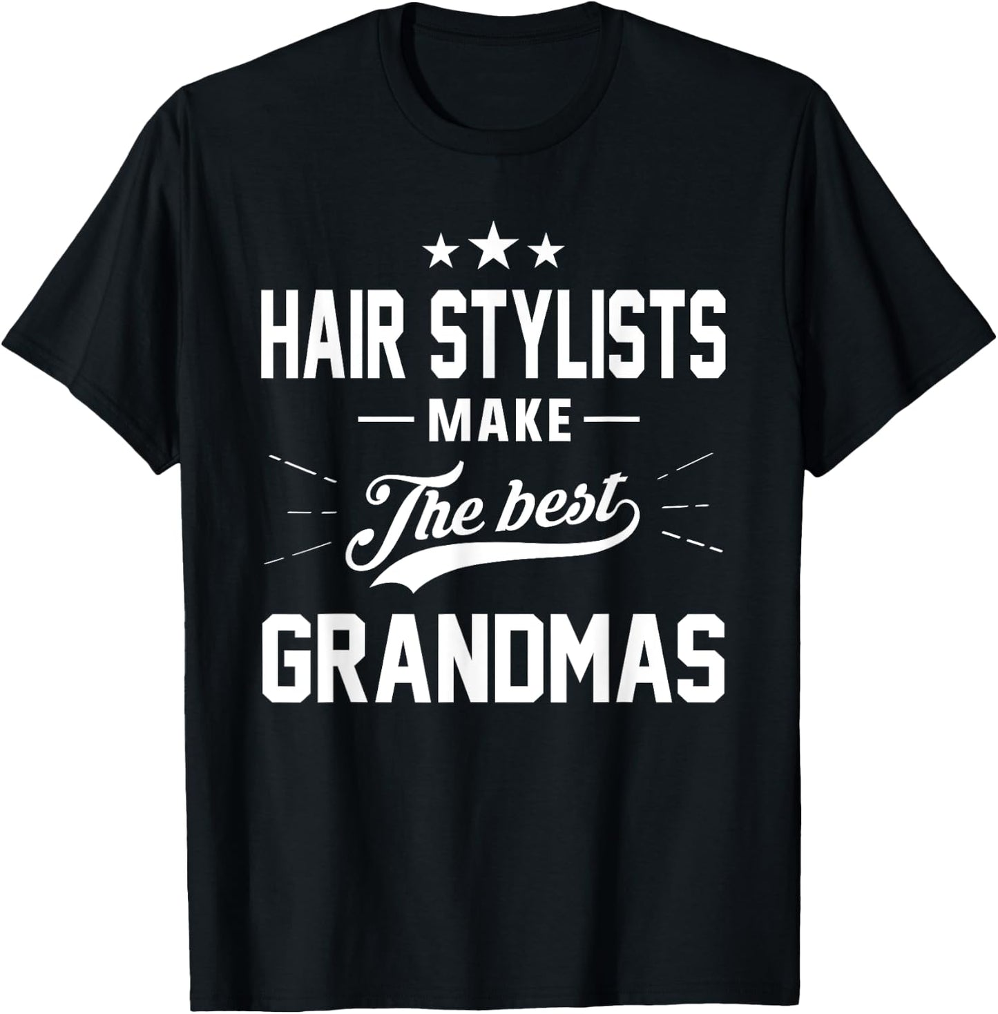 Hair Stylists Make the Best Grandmas Gift Shirt T-Shirt - T-Shirt | Black