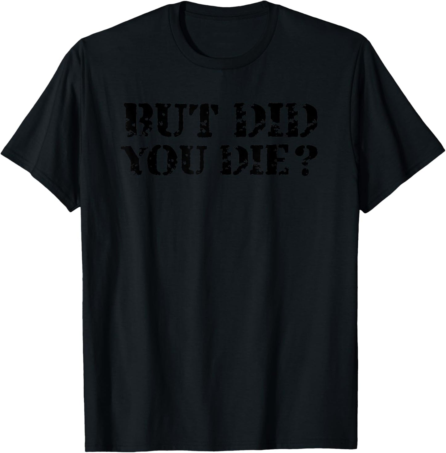 But Did You Die? Vintage T-Shirt - T-Shirt | Black
