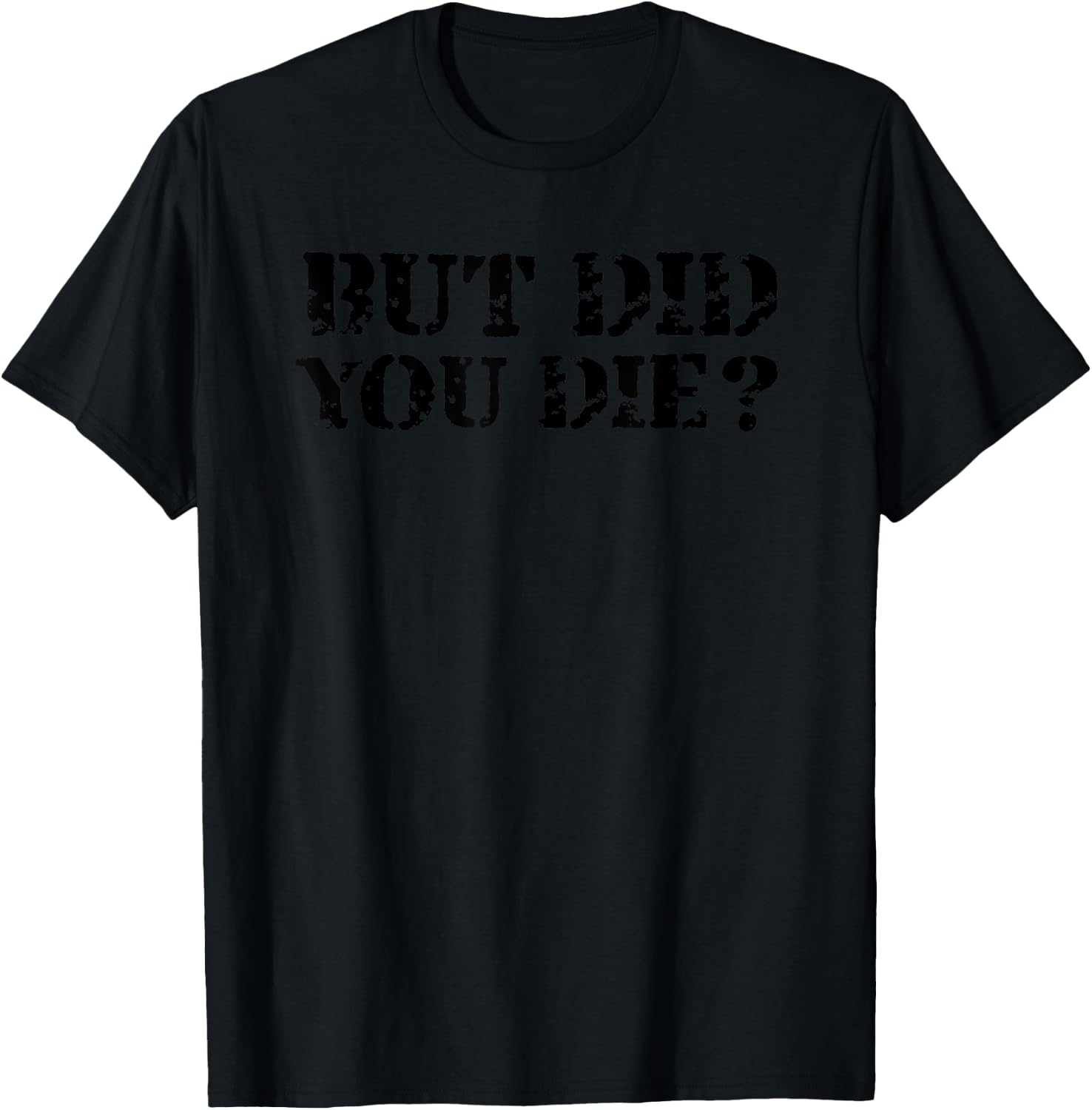 But Did You Die? Vintage T-Shirt - T-Shirt | Black
