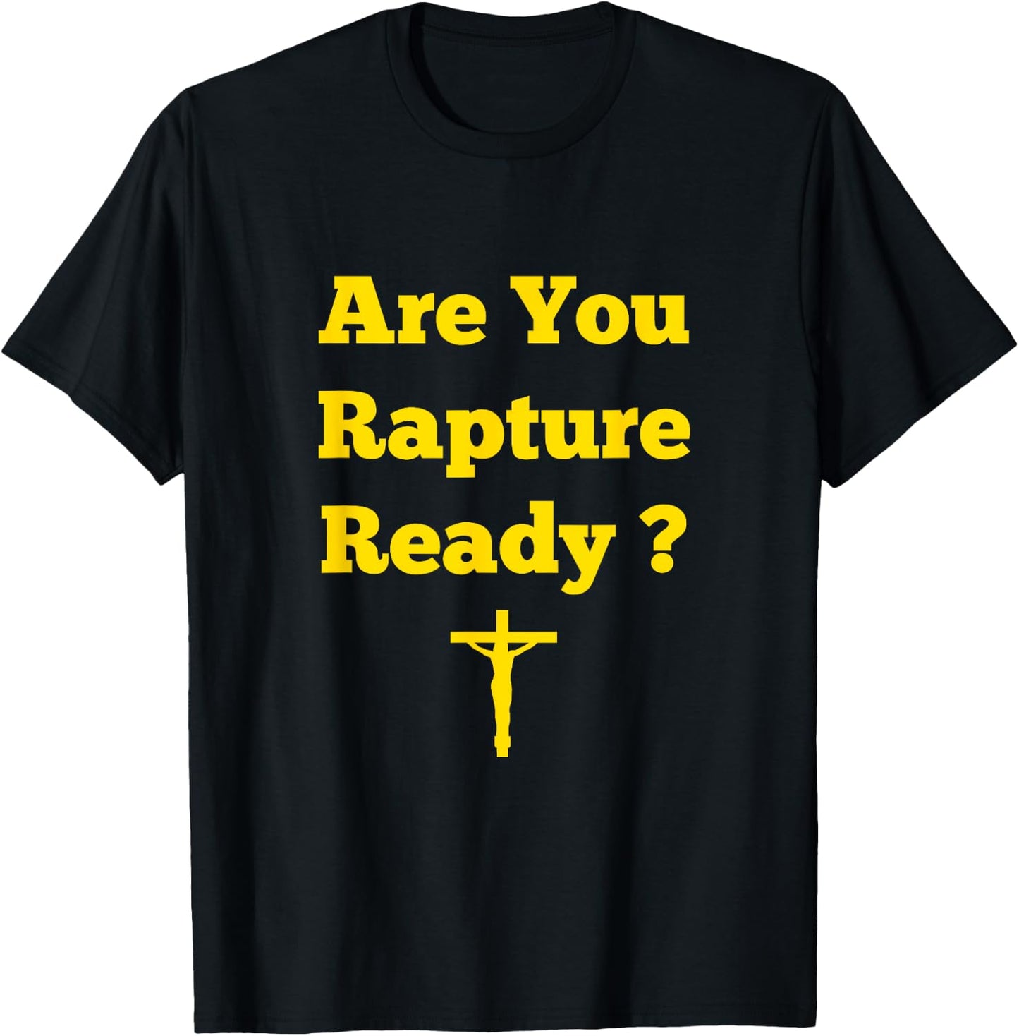 Are You Rapture Ready Christian T-Shirt - T-Shirt | Black