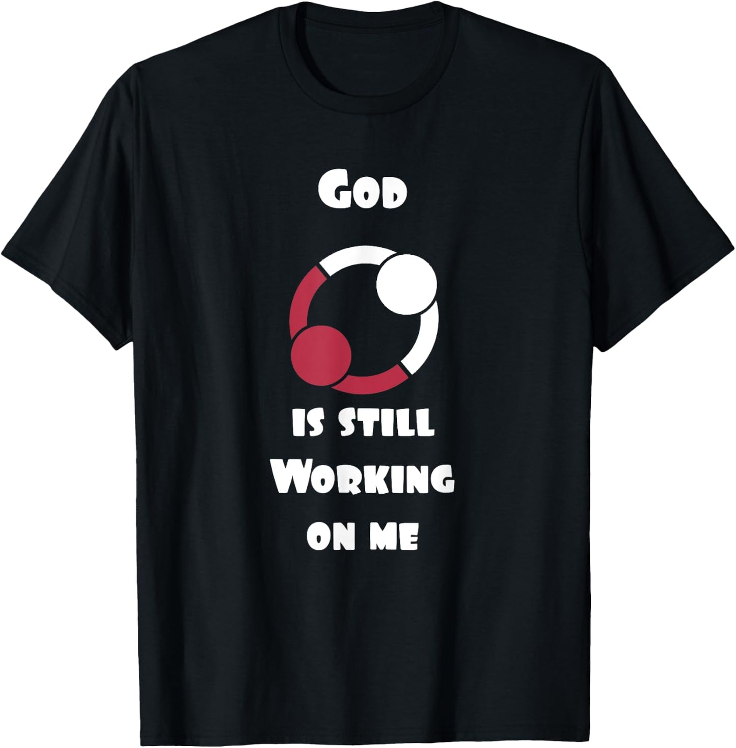 Cool Christian God is still working on me T-Shirt - T-Shirt | Black