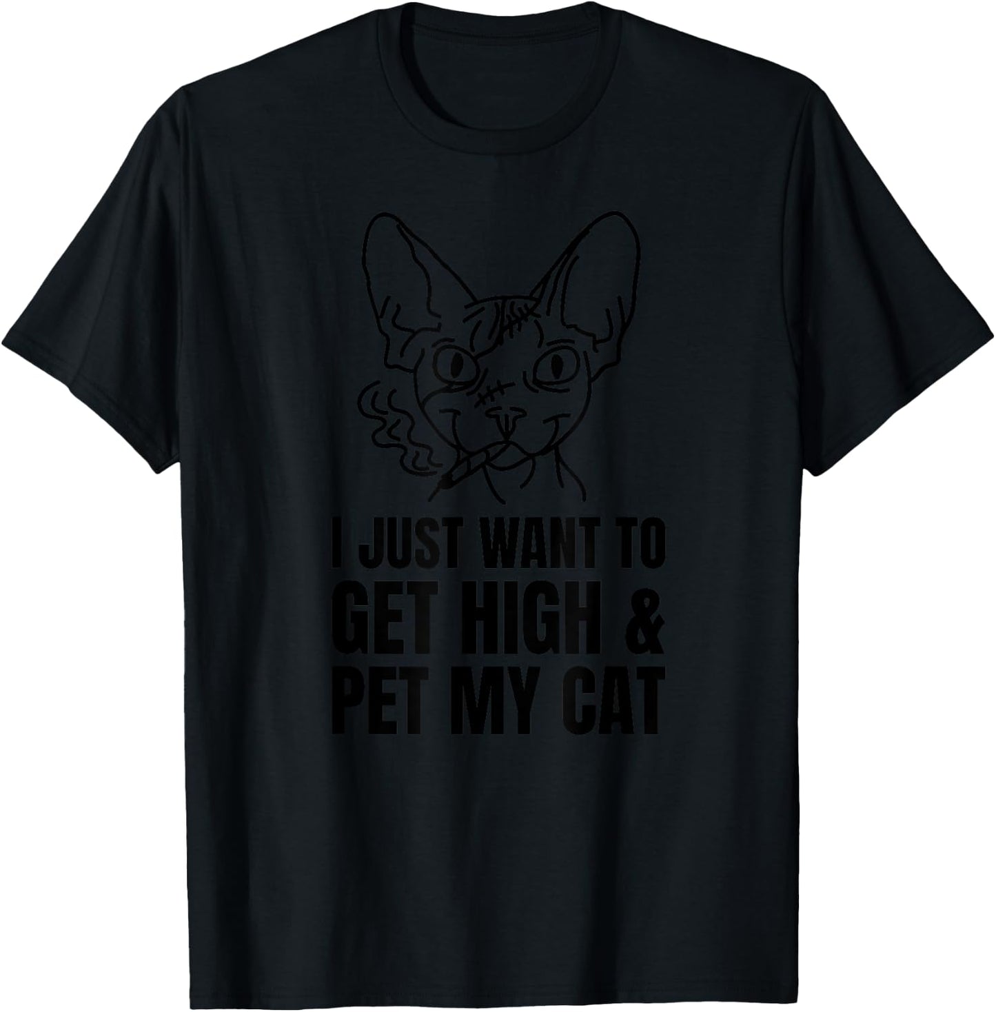 Just Want To Get High And Pet My Cat Funny Weed Stoner Kitty T-Shirt - T-Shirt | Black