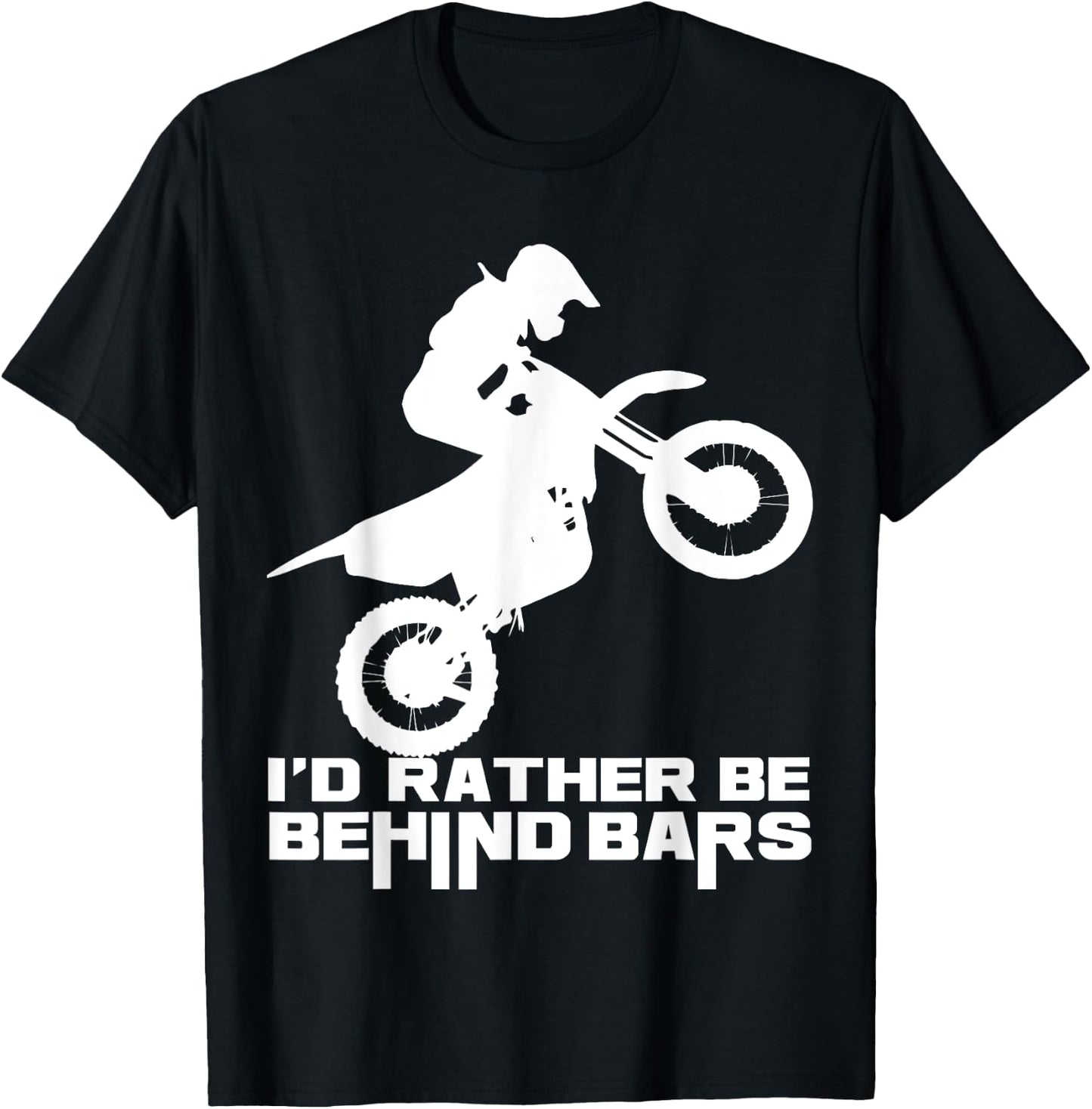 I'd Rather Be Behind Bars DIRT BIKING Motocross Enduro T-Shirt - T-Shirt | Black