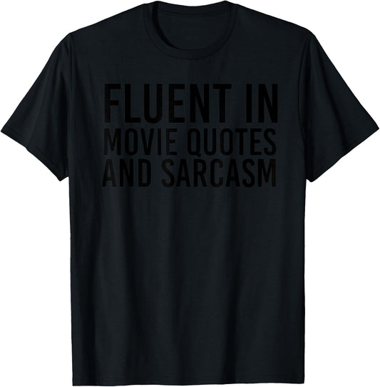 FLUENT MOVIE QUOTES AND SARCASM Shirt Funny Film Gift T-Shirt - T-Shirt | Black