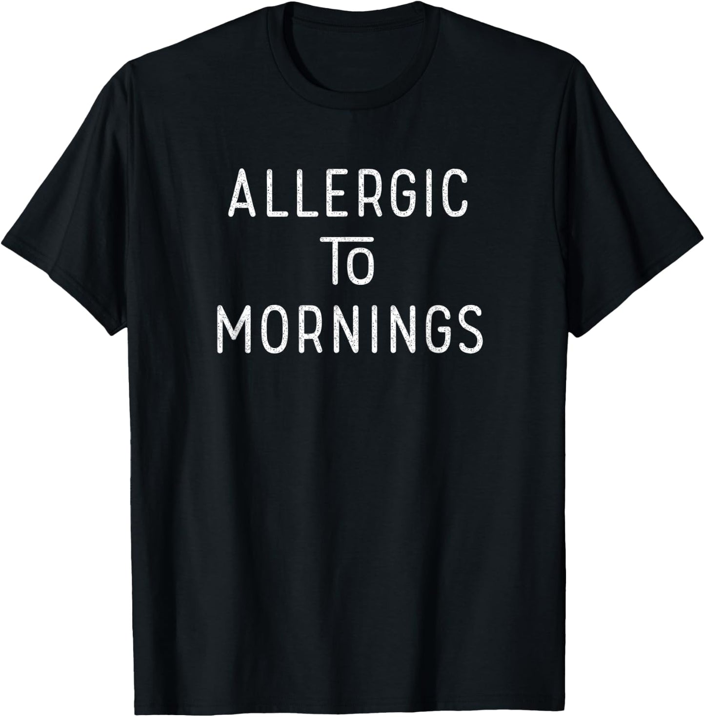 Allergic to Mornings Funny Night Owl Morning Person T-Shirt - T-Shirt | Black