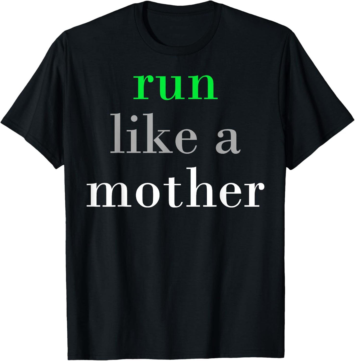 Run Like A Mother T-Shirt - T-Shirt | Black